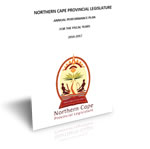 NORTHERN CAPE PROVINCIAL LEGISLATURE
ANNUAL PERFORMANCE PLAN
FOR THE FISCAL YEARS
2016-2017